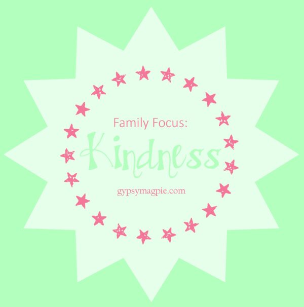 October's Family Focus: Kindness {Gypsy Magpie}