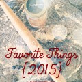 A few of my favorite things for 2015 {Gypsy Magpie}