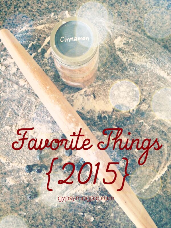Favorite Things 2015 {Gypsy Magpie}