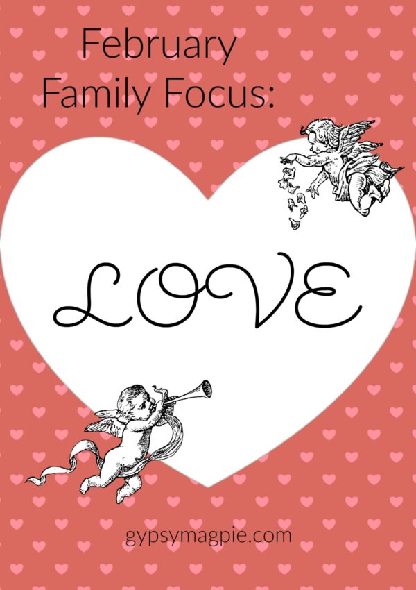 February Family Focus Love + Free Printable | Gypsy Magpie
