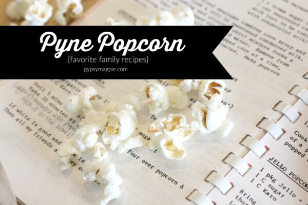 Pyne Popcorn, a family favorite recipe! | Gypsy Magpie