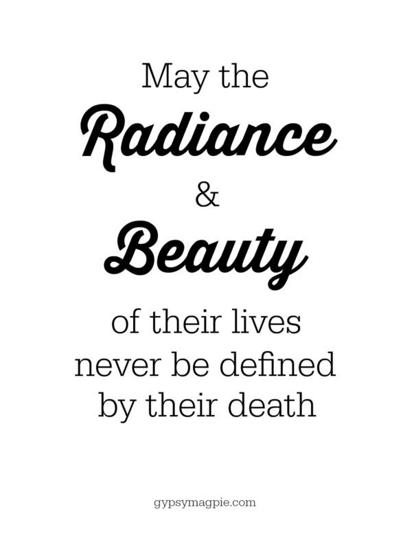 May the Radiance and Beauty of their lives never be defined by their death. Supporting a friend who has lost someone to suicide | Gypsy Magpie