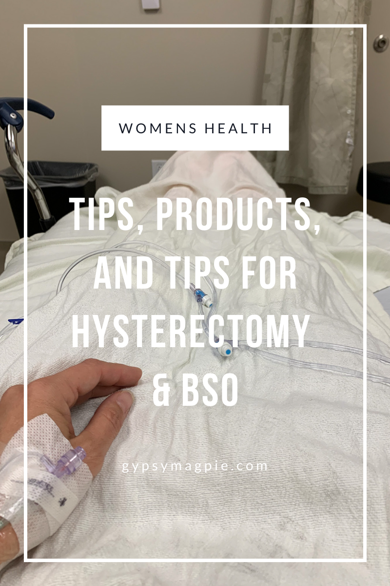 tips, products, and tricks to prep for and heal from a hysterectomy/bso